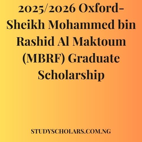 2025 2026 Oxford Sheikh Mohammed Bin Rashid Al Maktoum MBRF Graduate 20252026 Oxford Sheikh Mohammed Bin Rashid Al Maktoum MBRF Graduate Scholarship